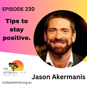 Episode 230 - Jason Akermanis.  Tips to stay positive.