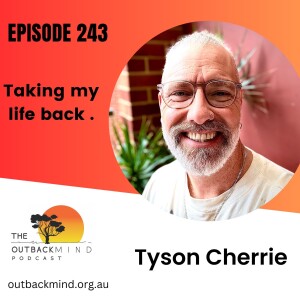 Episode 243 - Tyson Cherrie. Taking my life back.