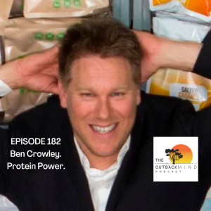 Episode 182 - Ben Crowley. How protein changed my life.