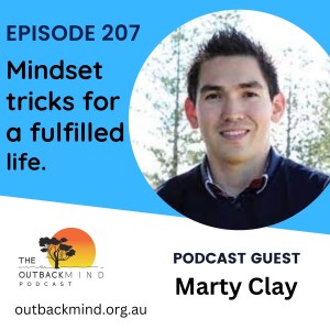 Episode 207 - Marty Clay. Mindset tricks for a fulfilled life.