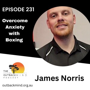 Episode 231 - James Norris. Overcome Anxiety with Boxing.