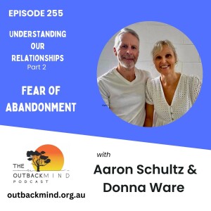 Episode 255 - Understanding our Relationships. Part 2. Fear of Abandonment