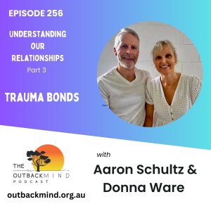 Episode 256 - Understanding our Relationships. Trauma Bonds.