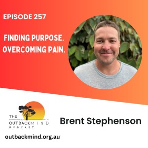 Episode 257. Brent Stephenson. Finding purpose, overcoming pain.