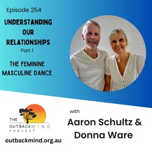 Episode 254 - Understanding Relationships. Part 1 - The Feminine Masculine Dance.