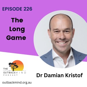 Episode 226 - Dr Damian Kristof. The Long Game