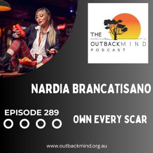 Episode 289. Nardia Brancatisano. Own Every Scar.