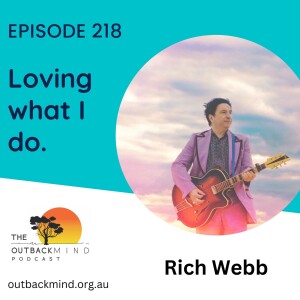Episode 218 - Rich Webb. Loving what I do.