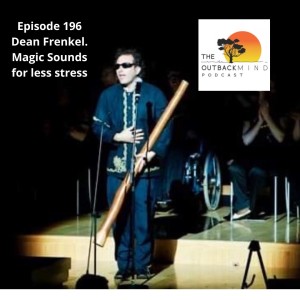 Episode 196 - Dean Frenkel. Magic sounds for less stress.