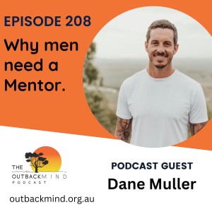 Episode 208 - Dane Muller. Why men need a mentor.