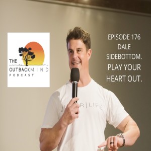 Episode 176 - Dale Sidebottom. Play your heart out.