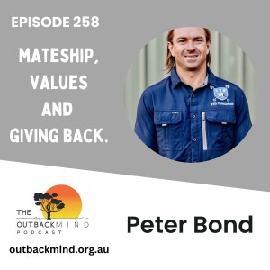 Episode 258. Peter Bond. Mateship, Values & Giving Back.
