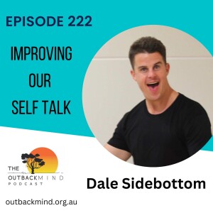 Episode 222 - Dale Sidebottom. Improving our self talk.