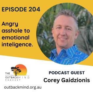 Episode 204 - Corey Gaidzionis. Angry asshole to emotional intelligence.