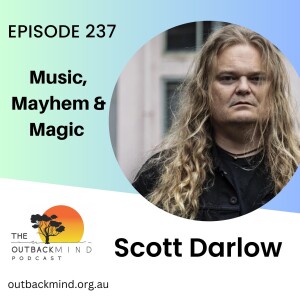 Episode 238 - Scott Darlow. Music, Mayhem & Magic