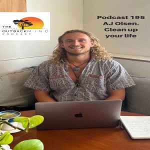 Episode 195 - AJ Olsen. Clean up your life.