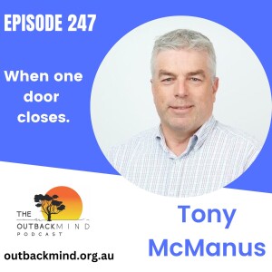 Episode 247 - Tony McManus. When one door closes.