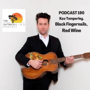 Episode 190 - Kav Temperley. Black Fingernails, Red Wine.