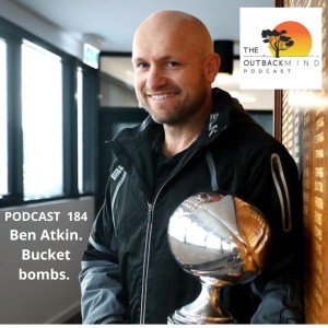 Episode 184 - Ben Atkin. Bucket Bombs.