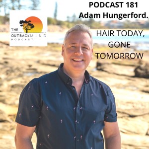 Episode 181 - Adam Hungerford. Hair today,gone tomorrow.