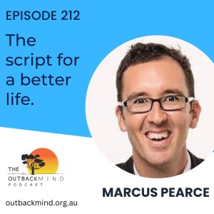 Episode 212 - Marcus Pearce. The script for a better life.