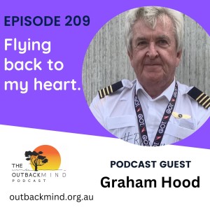 Episode 209 - Graham Hood. Flying back to my heart.