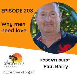 Episode 203 - Paul Barry - Why men need love.