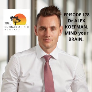 Episode 178 - Dr Alex Koefman. Mind your Brain.