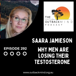 Episode 292. Saara Jaimeson. Why Men are losing their Testosterone
