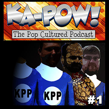 Ka-Pow The Pop Cultured Podcast #1