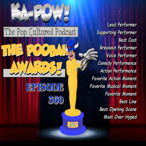 Ka-Pow the Pop Cultured Podcast #360 The 2022 Poobah Awards
