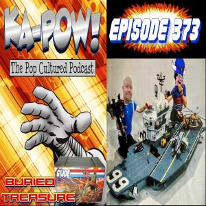 Ka-Pow the Pop Cultured Podcast #373 Buried Treasure
