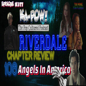 Ka-Pow the Pop Cultured Podcast #377 Riverdale S6 Ep11 Too Woke for Florida