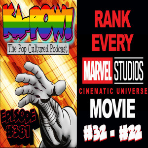 Ka-Pow the Pop Cultured Podcast #381 Marvel Movie Countdown part 1