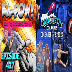 Ka-Pow the Pop Cultured Podcast #427 GalaxyCon 2024