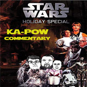 Ka-Pow the Pop Cultured Podcast #188 Star Wars Holiday Special Commentary