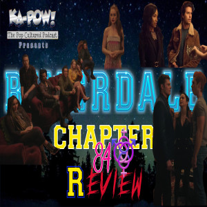 Ka-Pow the Pop Cultured Podcast #274 Riverdale S5 Ep8 A Crank in the Bowl