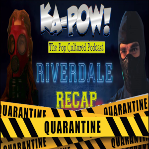 Ka-Pow the Pop Cultured Podcast #213 Riverdale S4 Ep17 Soundproof Garage Band