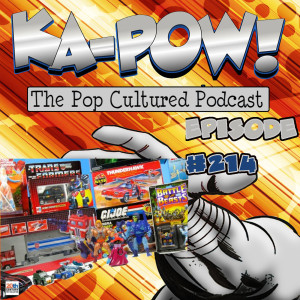 Ka-Pow the Pop Cultured Podcast #214 Top 10 Toy Lines of All Time