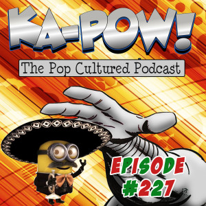 Ka-Pow the Pop Cultured Podcast #227 Sparkling Content