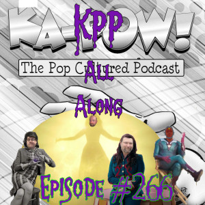 Ka-Pow the Pop Cultured Podcast #266 WandaVision S1 Ep7-8