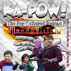 Ka-Pow the Pop Cultured Podcast #269 WandaVision S1 Ep9