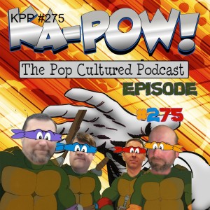 Ka-Pow the Pop Cultured Podcast #275 Does Machines