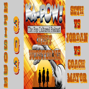 Ka-Pow the Pop Cultured Podcast #303 Favorite Movie Westerns Countdown