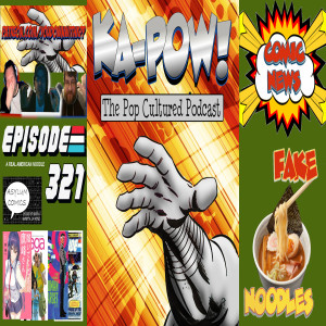 Ka-Pow the Pop Cultured Podcast #321 Horrible & Hilarious