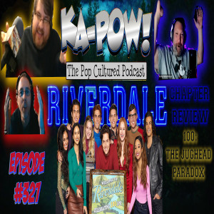 Ka-Pow the Pop Cultured Podcast #327 Riverdale S6 Ep5 America’s Typical Teenagers