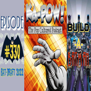 Ka-Pow the Pop Cultured Podcast #330 Batman Movie Draft