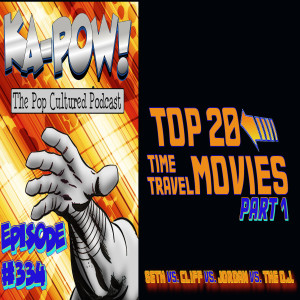 Ka-Pow the Pop Cultured Podcast #334 Top 20 Time Travel Movies part 1