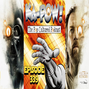 Ka-Pow the Pop Cultured Podcast #339 Obi-Wan Kenobi