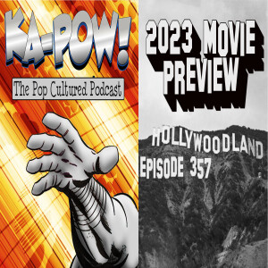 Ka-Pow the Pop Cultured Podcast #357 2023 Movie Preview